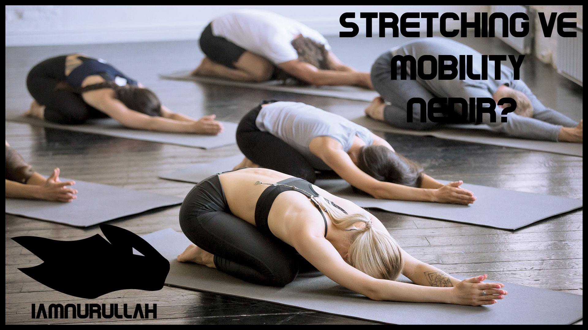 stretching-ve-mobility-nedir-iamnurullah